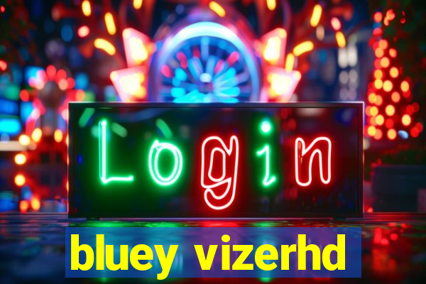 bluey vizerhd